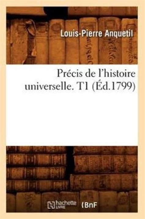 Histoire Pr Cis De L Histoire Universelle T1 D 1799 Louis Pierre