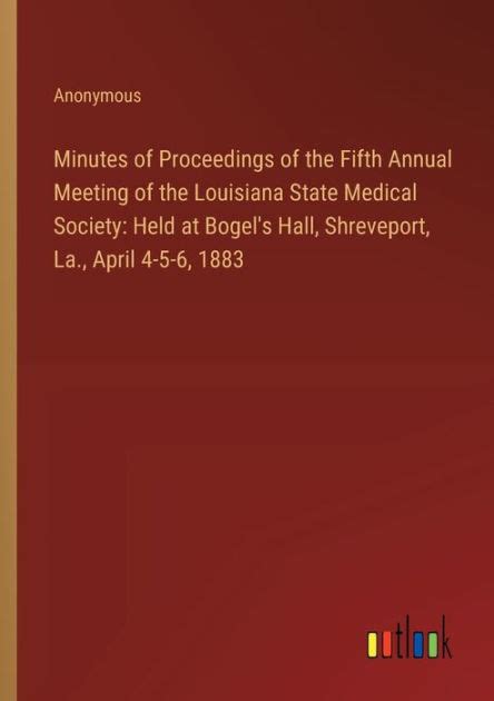 Minutes Of Proceedings Of The Fifth Annual Meeting Of The Louisiana State Medical Society Held