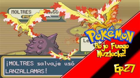 Pokemon Rojo Fuego Nuzlocke Ep 27 Como NO Atrapar A Moltres YouTube