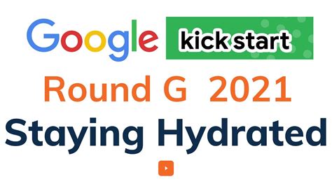 Staying Hydrated Kickstart Round G Solutions Solution With