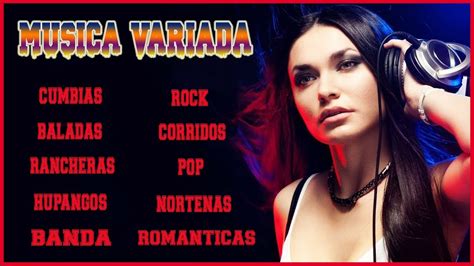 MÚSICA VARIADA Pop Baladas Rock Cumbia Norteñas Corridos