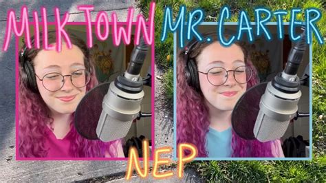 Milk Town Mr Carter By Nep Cover Carina Paul Youtube