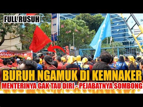 Memanas Aksi Buruh Ricuh Memnuntut Menaker Turun Dan Cabut Permenaker