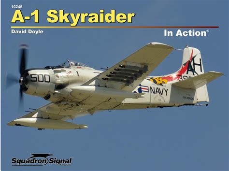 Douglas A 1 Skyraider A Photo Chronicle — David Doyle Books