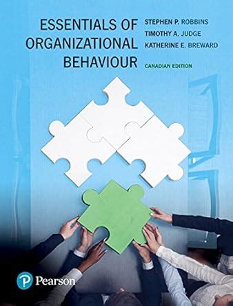 Essentials Of Organizational Behaviour First Canadian Edition