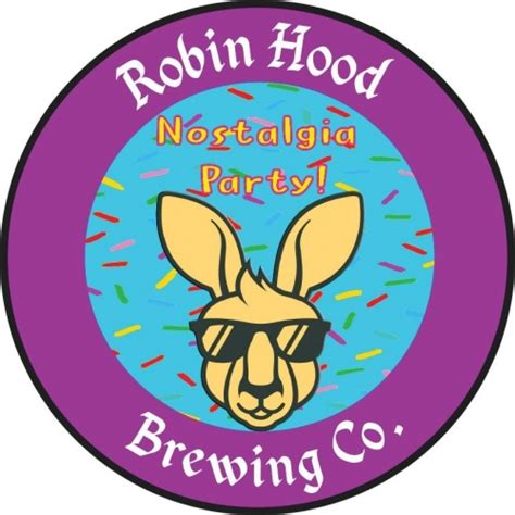 Nostalgia Party Robin Hood Brewing Co Untappd