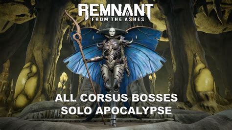 Remnant From The Ashes All Corsus Bosses Solo Apocalypse Bonus