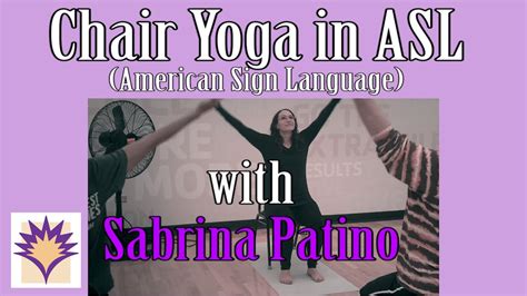 Chair Yoga In Asl American Sign Language With Sabrina Patino Youtube