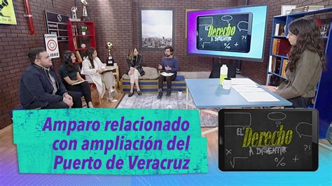 Amparo Relacionado Con Ampliaci N Del Puerto De Veracruz Youtube