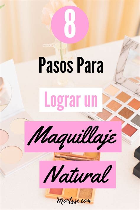 Pasos Para Un Maquillaje Natural Maquillaje Natural Maquillaje