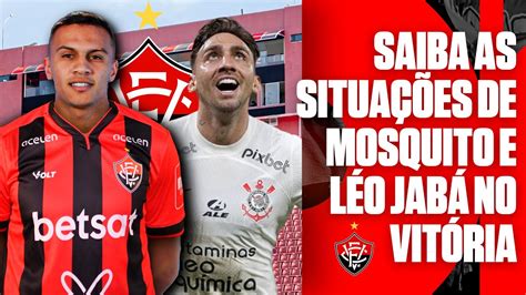 SAIBA ATUALIZAÇÕES SOBRE GUSTAVO MOSQUITO E LÉO JABÁ NO VITÓRIA YouTube