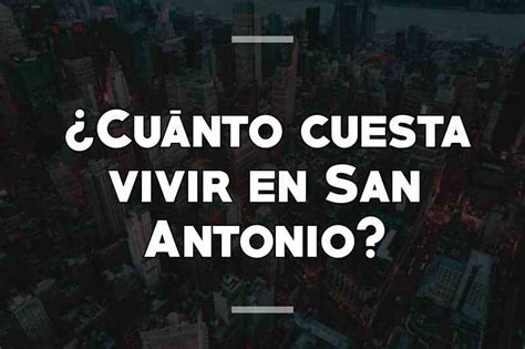 Cuánto cuesta vivir en San Antonio TX Estados Unidos