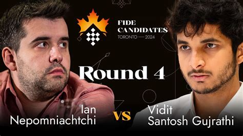 Round 4 Ian Nepomniachtchi Vidit Gujrathi FIDE Candidates 2024