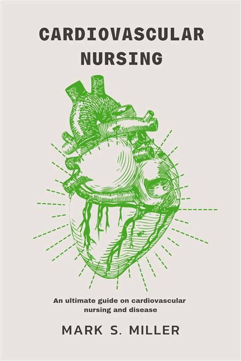 Cardiovascular Nursing Guide Book An Ultimate Guide On