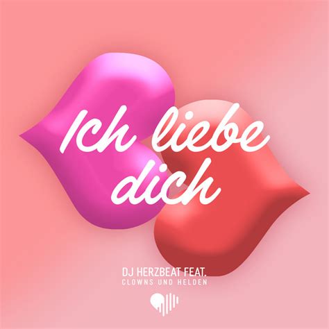 Ich Liebe Dich Feat Clowns And Helden Single By Dj Herzbeat Spotify