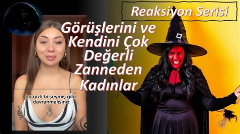 Görüşlerini ve Kendini Çok Değerli Zanneden Kadınlar Reaksiyon Serisi