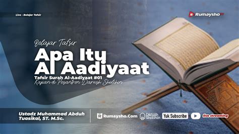 Tafsir Surah Al Aadiyaat Apa Itu Al Aadiyaat Ustadz Muhammad