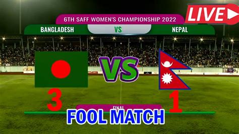 LIVE SAFF WOMEN CHAMPIONSHIP 2022 NEPAL VS BANGLADESH FINAL