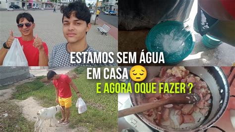 Estamos sem água e agora oque fazer mostrando a realidade YouTube