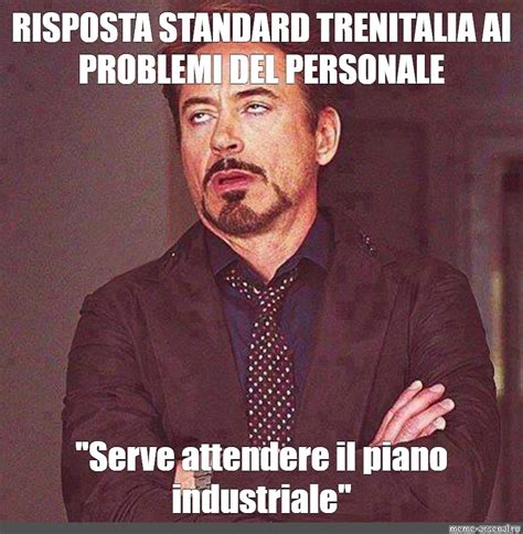 Meme RISPOSTA STANDARD TRENITALIA AI PROBLEMI DEL PERSONALE Serve