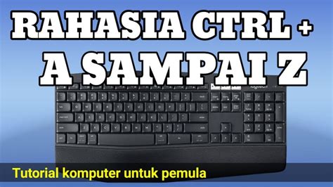 Cara Mengkombinasikan Tombol Keyboard Dari Ctrl A Sampai Z Pada Pc