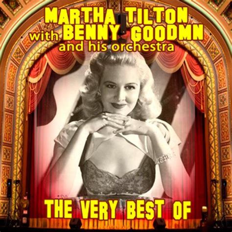 The Very Best Of Von Martha Tilton Benny Goodman His Orchestra Bei