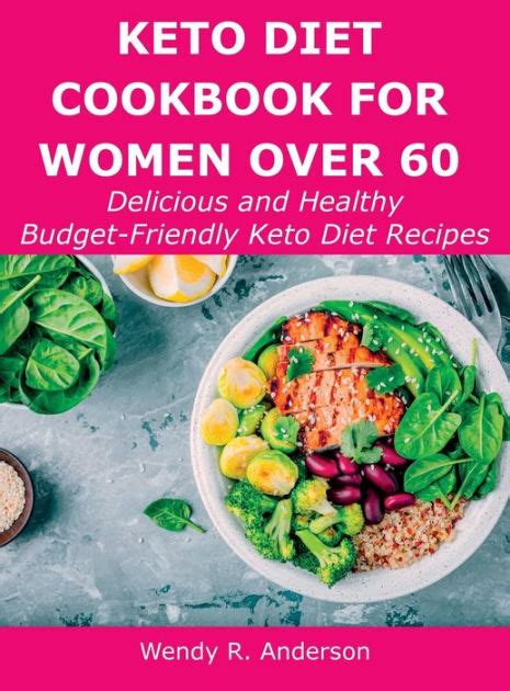 Keto Diet Cookbook For Women Over 60 Delicious And Healthy Budget