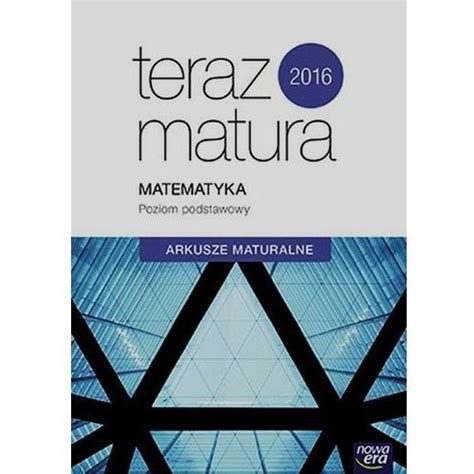 Matematyka Klasa 3 Poziom Podstawowy Teraz Matura 2016 Arkusze