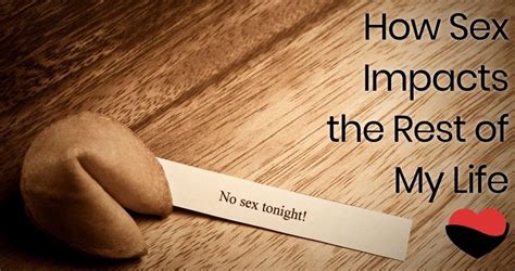 How Sex Impacts The Rest Of My Life Uncovering Intimacy