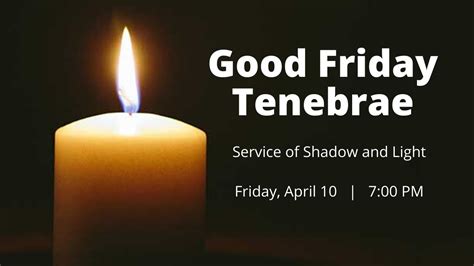 Good Friday Tenebrae A Service Of Shadow And Light Youtube