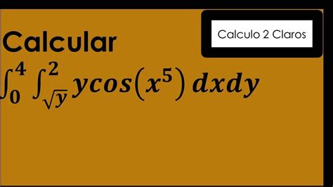 Como Cambiar El Orden De Integraci N En Una Integral Doble Youtube