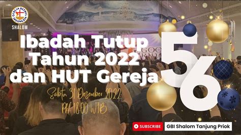 Ibadah Tutup Tahun Dan HUT 56Th Gereja Sabtu 31 Des 2021 Pkl 18 00