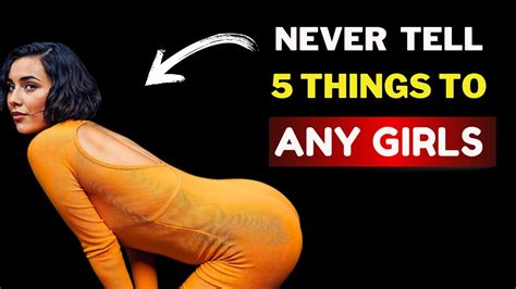 5 Things You Should Not Tell Any Girl High Value Men Must Know