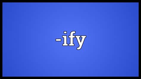 What Does Ify Mean Slang