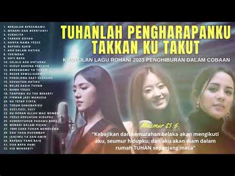 Kumpulan Lagu Rohani Menyentuh Hati Sejuk Dihati Lagu Rohani