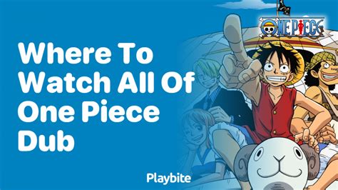 Where To Watch All Of One Piece Dubbed Playbite