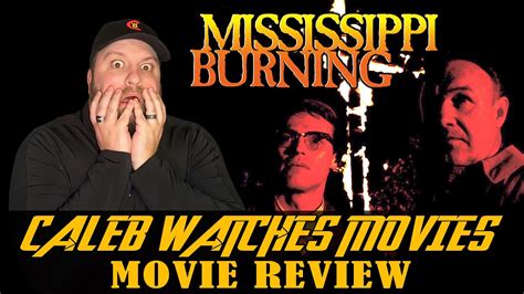 MISSISSIPPI BURNING MOVIE REVIEW YouTube