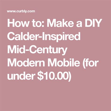 How to: Make a DIY Calder-Inspired Mid-Century Modern Mobile (for under ...