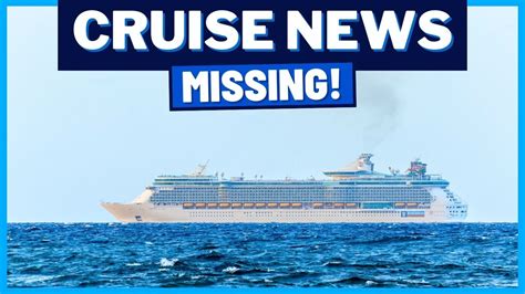 Cruise News Royal Caribbean Cruise Passenger Overboard Cruise Ship