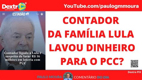 CONTADOR DA FAMÍLIA LULA LAVOU DINHEIRO PARA O PCC YouTube