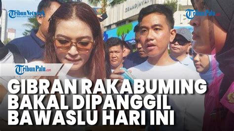 Sempat Batal Gibran Dikabarkan Bakal Dipanggil Bawaslu Akui Siap