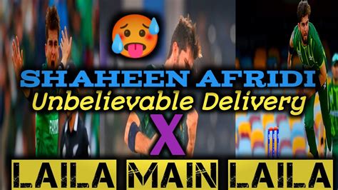 Shaheen Afridi X LAILA MAIN LAILA Eagle Unbelievable Delivery M