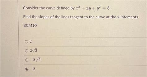 Solved Consider The Curve Defined By X² Xy Y² 8 Find