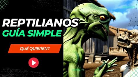 REPTILIANOS GUia Simple Quienes SON Y QUE QUIEREN Aqui Te Lo Explico