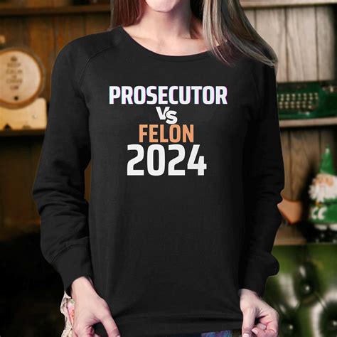 Kamala Harris Prosecutor Vs Felon T Shirt Shibtee Clothing