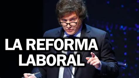 LA REFORMA LABORAL DEL MEGADECRETO DE JAVIER MILEI YouTube