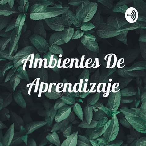 Ambientes De Aprendizaje Podcast On Spotify