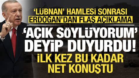 Son dakika Lübnan hamlesi sonrası Erdoğan dan flaş açıklama Açık