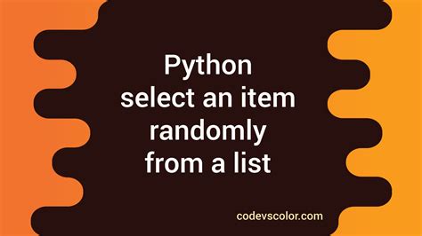 Python Program To Select An Item Randomly From A List Codevscolor