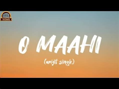 O Maahi LYRICS Full Song Arijit Singh Meri Wafa Pe Haq Hua Tera